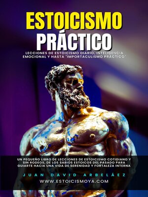 cover image of Estoicismo Práctico--Lecciones De Estoicismo Diario, Inteligencia Emocional Y Hasta "Importaculismo Práctico"